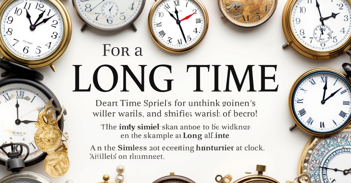 100 Similes for a Long Time: Meanings and Example Sentences